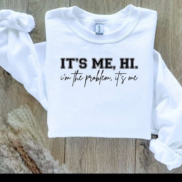 It's Me, Hi. I'm the Problem, It's Me.  Taylor Swift Sweatshirt/Sweater - Picture 1 of 2